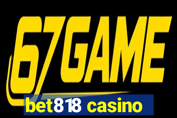 bet818 casino